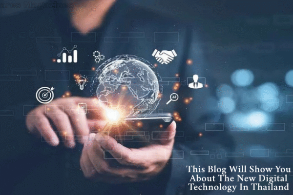 this blog will show you about the new digital technology in thailand